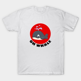 Oh Whale | Whale Pun T-Shirt